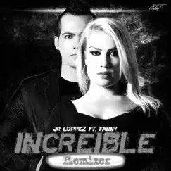 Increíble (feat. Fanny) - EP [Remixes] by Jr Loppez album reviews, ratings, credits