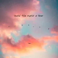 Until the Night Is Over Song Lyrics