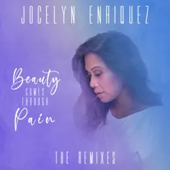 Beauty Comes Through Pain (The Remixes) - EP by Jocelyn Enriquez album reviews, ratings, credits