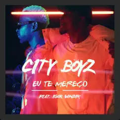 Eu Te Mereço (feat. Igor Vandik) - Single by City Boyz album reviews, ratings, credits
