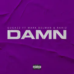 Damn (feat. Mark Delman & Rahiz) - Single by Gugazz Intheair album reviews, ratings, credits