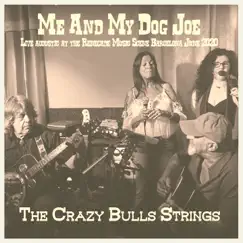Me And My Dog Joe (Live Acoustic at the Renegade Music Scene - Barcelona June 2020) - Single by The Crazy Bulls Band album reviews, ratings, credits