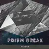 Prism Break - Single album lyrics, reviews, download