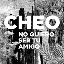 No Quiero Ser Tu Amigo - Single by Cheo album reviews, ratings, credits