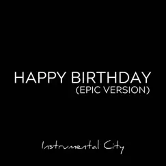Happy Birthday (Epic Version) - Single by Instrumental City album reviews, ratings, credits