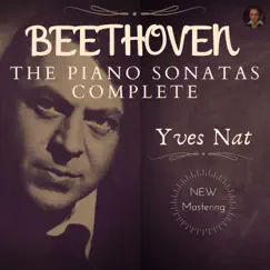 Beethoven: Complete (32) Piano Sonatas, Variations WoO 80 by Yves Nat album reviews, ratings, credits