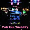Tuk Tuk Tuesday - Single album lyrics, reviews, download