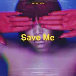 Save Me - Single by Tiffany Red album reviews, ratings, credits