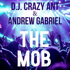 The Mob (feat. Andrew Gabriel) - Single by D.J. Crazy Ant album reviews, ratings, credits