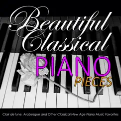 Beautiful Classical Piano Pieces: Clair de lune, Arabesque and Other Classical New Age Piano Music Favorites by Renato Ferrari, Classical Music DEA Channel & Relaxing Classical Music Academy album reviews, ratings, credits