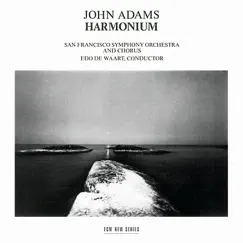 Adams: Harmonium by Edo de Waart, San Francisco Symphony, Vance George & San Francisco Symphony Chorus album reviews, ratings, credits