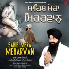 Sahib Mera Meharwan - Single by Bhai Jujhar Singh Ji album reviews, ratings, credits