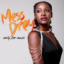 Only for Music - Single by Mess Drey album reviews, ratings, credits