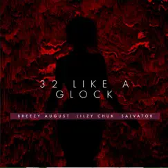 32 Like a Glock (feat. Breezy August & Salvator) Song Lyrics