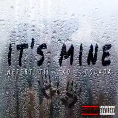 It's Mine (feat. X.O. & Colada) Song Lyrics