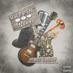 Rappin' the Blues - EP by Matt Townz album reviews, ratings, credits
