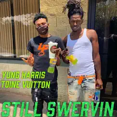Still Swervin (feat. Toine Vuitton) - Single by Yung Harris album reviews, ratings, credits