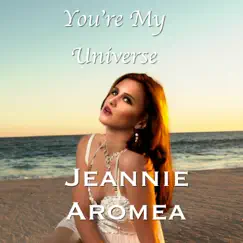 You're My Universe (Radio Edit) - Single by Jeannie Aromea album reviews, ratings, credits
