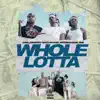 Whole Lotta (feat. International Paid & Gatez Boogie) - Single album lyrics, reviews, download