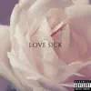LOVE SICK (feat. Valious) - Single album lyrics, reviews, download