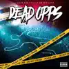 Dead Opps (feat. Bagboymell & Guapo) - Single album lyrics, reviews, download