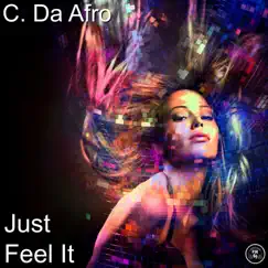 Just Feel It - Single by C. Da Afro album reviews, ratings, credits