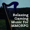 Relaxing Gaming Music for MMORPG - Chillout Ambient Medieval album lyrics, reviews, download