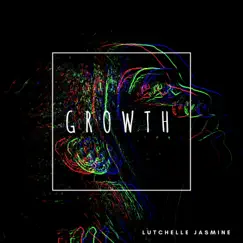 Growth - Single by Lutchelle Jasmine album reviews, ratings, credits