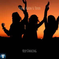 Keep Dancing - Single by Alone Again & Tosch album reviews, ratings, credits