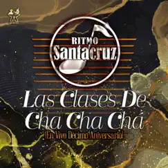 Las Clases de Cha Cha Chá (En Vivo Décimo Aniversario) - Single by Ritmo Santa Cruz album reviews, ratings, credits