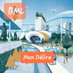 Mon délire - Single by BML69 album reviews, ratings, credits