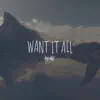 Want It All - Single album lyrics, reviews, download