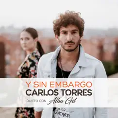 Y Sin Embargo - Single by Carlos Torres & Alba Gil album reviews, ratings, credits