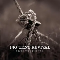 Greatest Hits by Big Tent Revival album reviews, ratings, credits