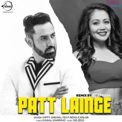 Patt Lainge (Remix) [feat. Neha Kakkar] - Single by Gippy Grewal album reviews, ratings, credits
