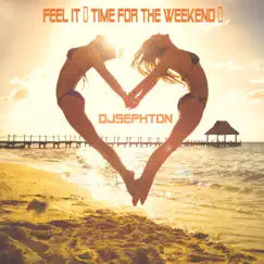 Feel It (Time for the Weekend) - Single by Djsephton album reviews, ratings, credits