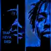 Trap Neva Died album lyrics, reviews, download