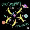 Dirt Monkey & Friends EP album lyrics, reviews, download
