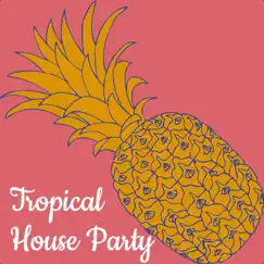 Tropical House Party - Single by Xigla Records album reviews, ratings, credits
