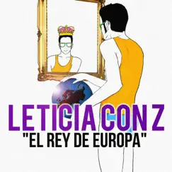 El Rey de Europa - Single by Leticia con Z album reviews, ratings, credits