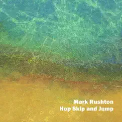 Hop Skip and Jump - Single by Mark Rushton album reviews, ratings, credits