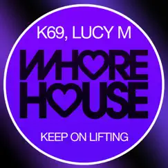 Keep on Lifting - Single by K69 & Lucy M album reviews, ratings, credits