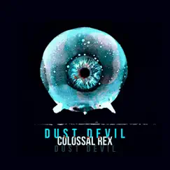 Dust Devil - Single by Colossal Rex album reviews, ratings, credits