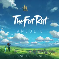 Close To the Sun - Single by TheFatRat & Anjulie album reviews, ratings, credits