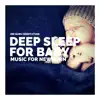 Deep Sleep for Baby: Calm & Serenity Music for Newborn album lyrics, reviews, download