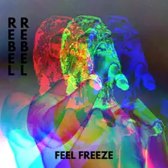 Rebel Rebel - Single by Feel Freeze album reviews, ratings, credits