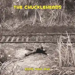 Come What May by The Chuckleheads album reviews, ratings, credits