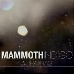 Auroras - EP by Mammoth Indigo album reviews, ratings, credits