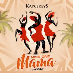 Nice One Mama (Riddim) - Single by Kaycekeys album reviews, ratings, credits