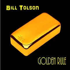 Golden Rule (feat. Rusty Teluk & Matthew Keene) - Single by Bill Tolson album reviews, ratings, credits